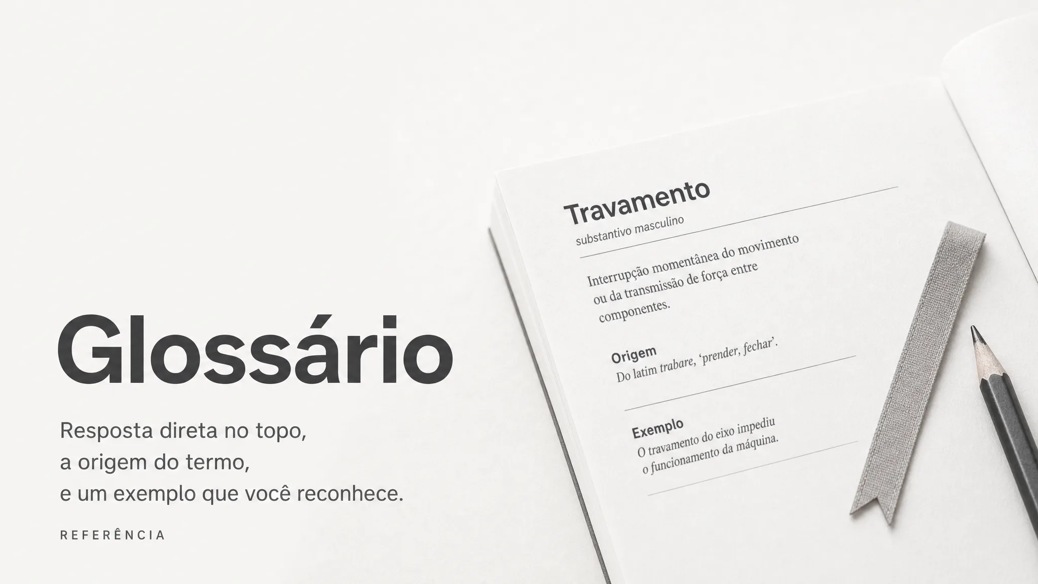 Glossário: Resposta direta no topo, a origem do termo e um exemplo que você reconhece.